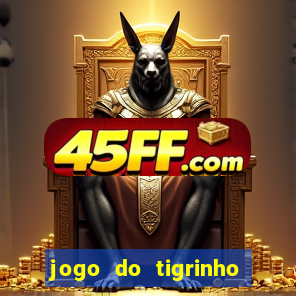jogo do tigrinho ganha dinheiro mesmo